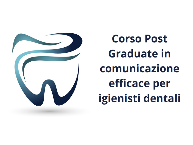 Corso Post Graduate in comunicazione efficace per igienisti dentali